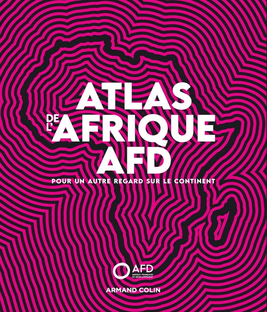 Atlas de l'Afrique AFD -  Agence française de développement - Armand Colin