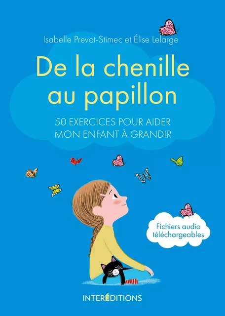 De la chenille au papillon - Isabelle Prévot-Stimec, Elise Lelarge - InterEditions