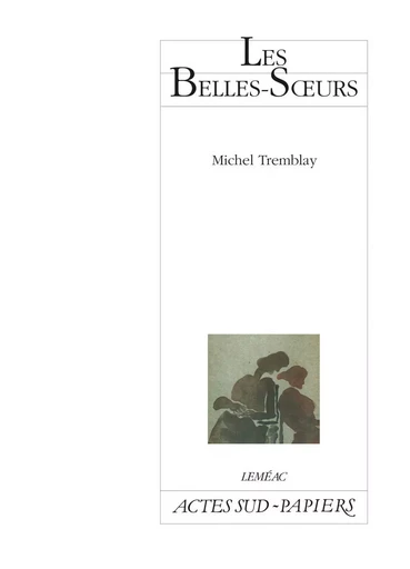 Les belles-soeurs - Michel Tremblay - Leméac Éditeur