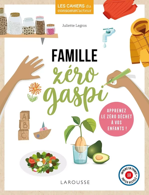 Famille zéro gaspi - Juliette Legros - Larousse