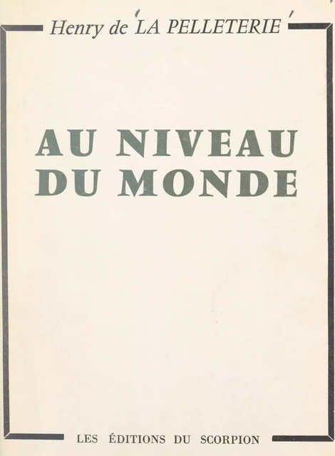 Au niveau du monde - Henry de La Pelleterie - FeniXX réédition numérique