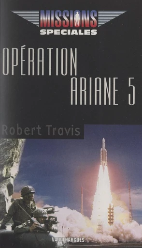 Opération Ariane 5 - Robert Travis - FeniXX réédition numérique