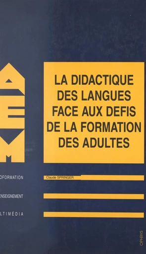 La didactique des langues face aux défis de la formation des adultes - Claude Springer - FeniXX réédition numérique