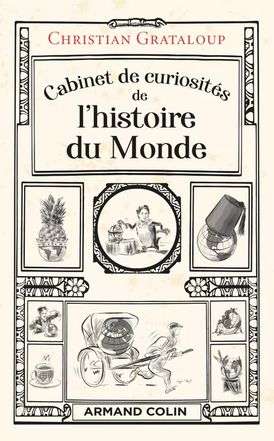 Cabinet de curiosités de l'histoire du Monde - Christian Grataloup - Armand Colin