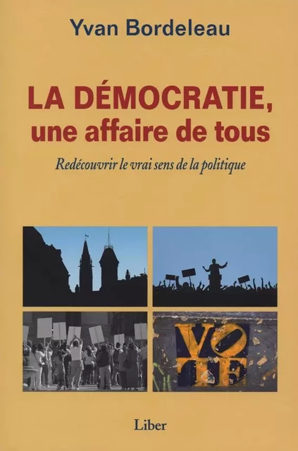 Démocratie, une affaire de tous? - Yvan Bordeleau - Éditions Liber