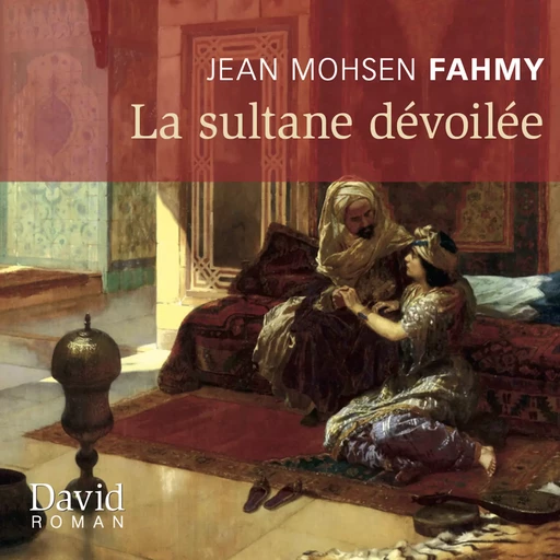 La sultane dévoilée - Jean Mohsen Fahmy - Kampus Média