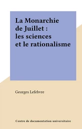 La Monarchie de Juillet : les sciences et le rationalisme