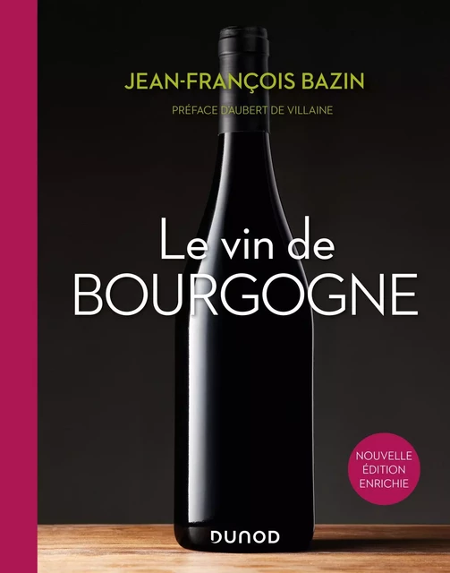 Le vin de Bourgogne - 3e éd. - Jean-François Bazin - Dunod