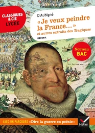 « Je veux peindre la France une mère affligée... »  et autres extraits des Tragiques