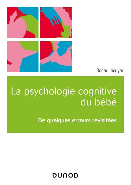 La psychologie cognitive du bébé - Roger Lecuyer - Dunod