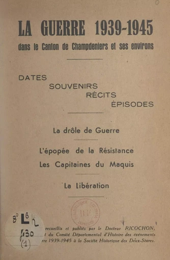 La guerre 1939-1945 dans le canton de Champdeniers et ses environs -  Docteur Ricochon - FeniXX réédition numérique