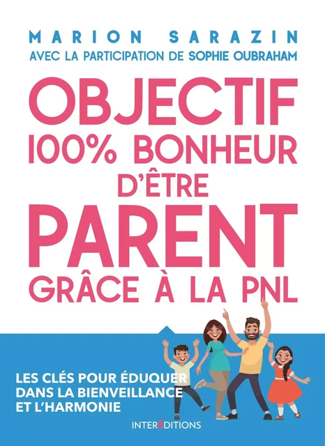 Objectif 100% bonheur d'être parent grâce à la PNL - Marion Sarazin - InterEditions