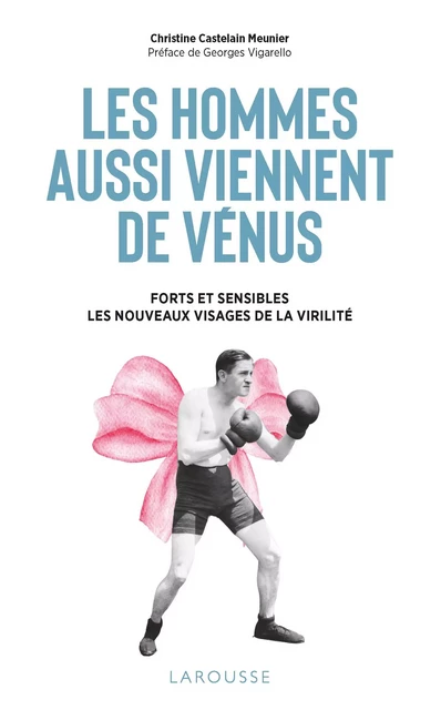 Les hommes aussi viennent de Vénus - Christine Castelain-Meunier - Larousse