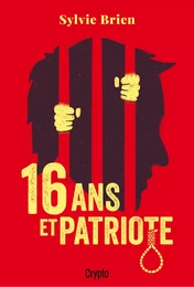 16 ans et Patriote