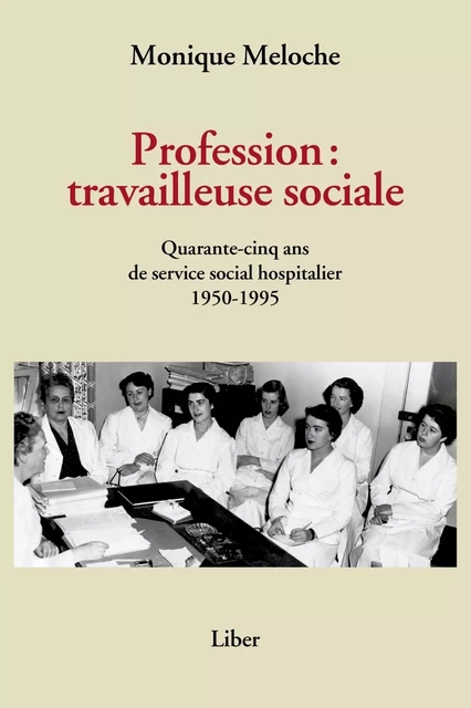 Profession: travailleuse sociale - Monique Meloche - Éditions Liber