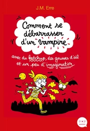 Comment se débarrasser d'un vampire avec du ketchup, des gousses d'ail et un peu d'imagination