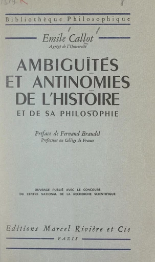 Ambiguïtés et antinomies de l'histoire et de sa philosophie - Émile Callot - FeniXX réédition numérique