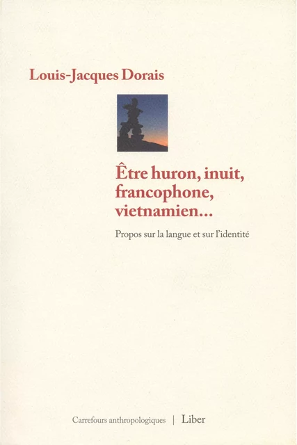 Être huron, inuit, francophone, vietnamien… - Louis Demers - Éditions Liber