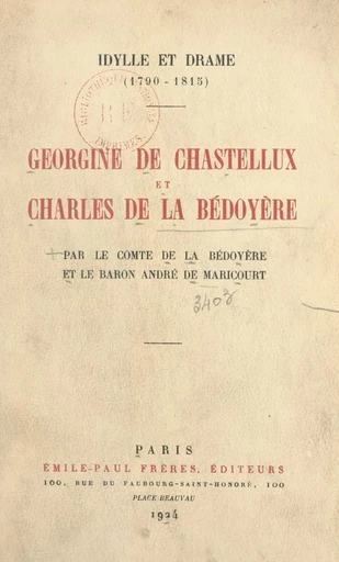 Georgine de Chastellux et Charles de La Bédoyère : idylle et drame, 1790-1815 - Jean de La Bédoyère, André de Maricourt - FeniXX réédition numérique