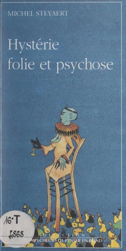 Hystérie, folie et psychose - Michel Steyaert - FeniXX réédition numérique