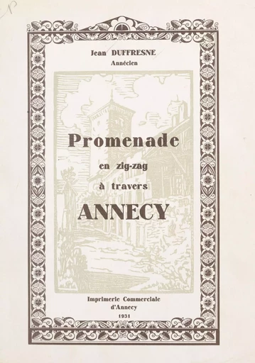 Promenade en zig-zag à travers Annecy - Jean Duffresne - FeniXX réédition numérique