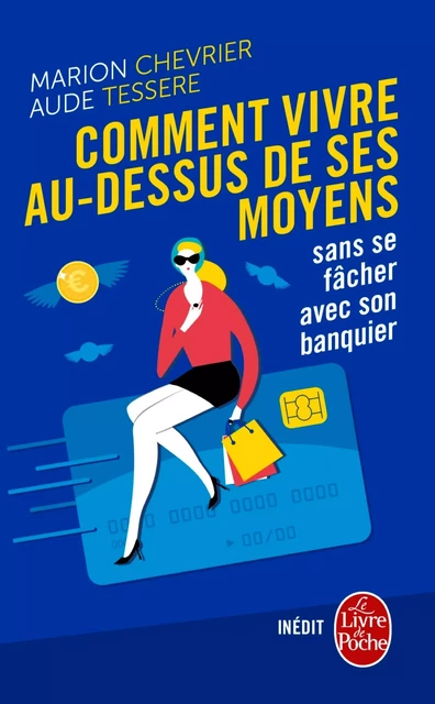 Comment vivre au dessus de ses moyens sans se fâcher avec son banquier - Marion Chevrier, Aude Tessere - Le Livre de Poche