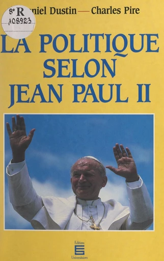 La politique selon Jean Paul II - Daniel Dustin, Charles Pire - FeniXX réédition numérique