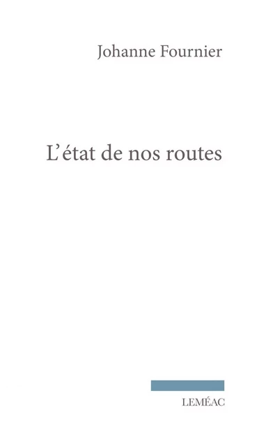 L'état de nos routes - Johanne Fournier - Leméac Éditeur