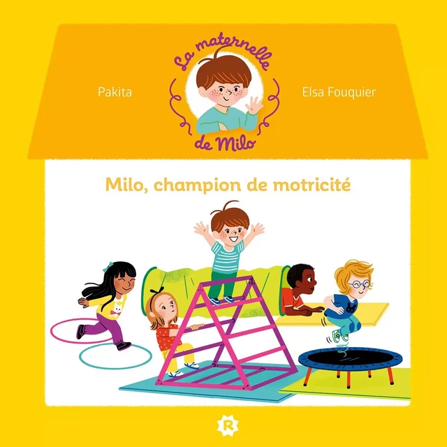 La maternelle de Milo : champion de motricité ! -  Pakita - Rageot Editeur