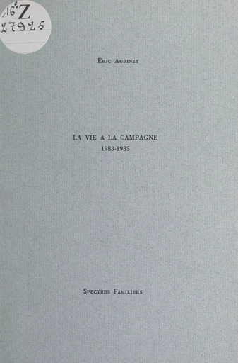 La vie à la campagne, 1983-1985 - Éric Audinet - FeniXX réédition numérique