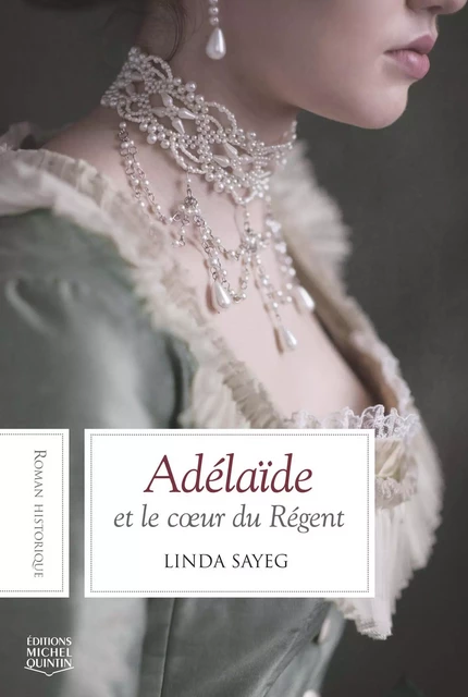 Adélaïde et le cœur du Régent - Linda Sayeg - Éditions Michel Quintin