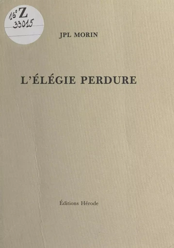 L'élégie perdure - Jacques PL Morin - FeniXX réédition numérique