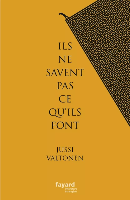 Ils ne savent pas ce qu'ils font - Jussi Valtonen - Fayard