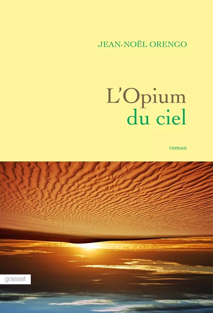 L'Opium du ciel - Jean-Noël Orengo - Grasset