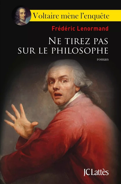 Ne tirez pas sur le philosophe - Frédéric Lenormand - JC Lattès