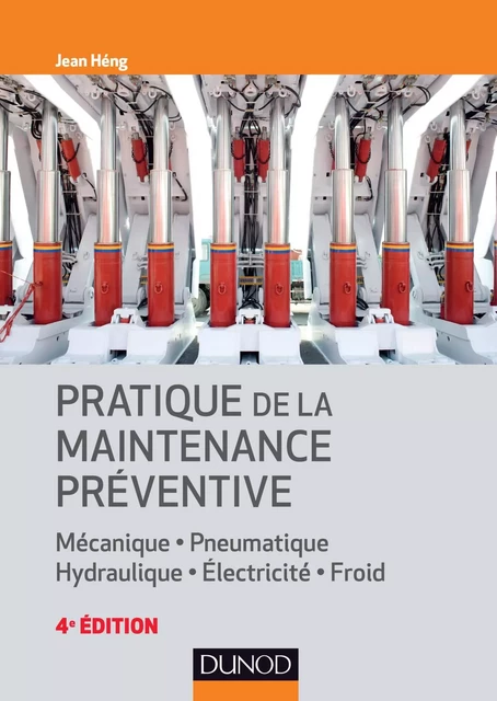 Pratique de la maintenance préventive - 4e éd - Jean Heng - Dunod