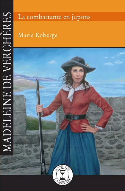 Madeleine de Verchères - Marie Roberge - Éditions de l'Isatis