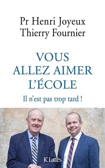 Vous allez aimer l'école - Thierry Fournier, Pr Henri Joyeux - JC Lattès