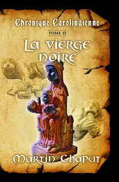 Chronique carolingienne Tome 2 La vierge noire