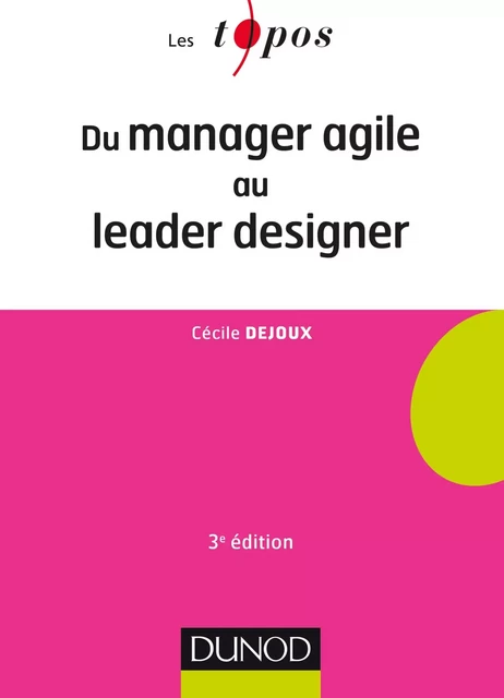 Du manager agile au leader designer - 3e éd. - Cécile Dejoux - Dunod