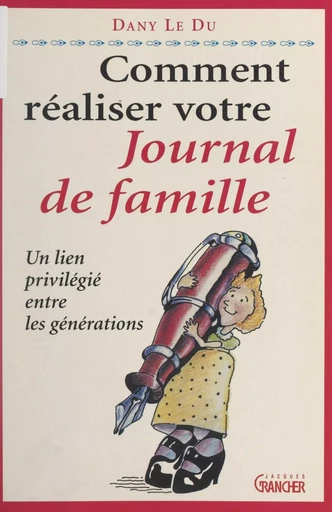 Comment réaliser votre journal de famille - Dany Le Du - FeniXX réédition numérique