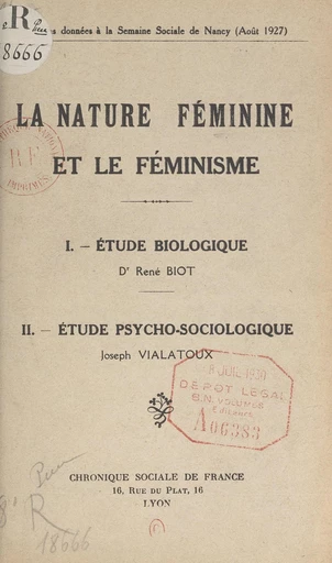 La nature féminine et le féminisme : Étude biologique par le Docteur René Biot - René Biot, Joseph Vialatoux - FeniXX réédition numérique