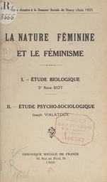 La nature féminine et le féminisme : Étude biologique par le Docteur René Biot