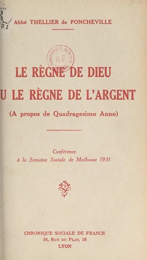 Le règne de Dieu ou le règne de l'argent (à propos de "Quadragesimo anno") - Charles Thellier de Poncheville - FeniXX réédition numérique