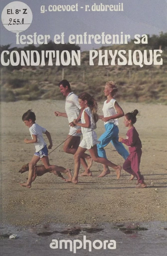 Tester et entretenir sa condition physique - Georges Coevoet, Richard Dubreuil - FeniXX réédition numérique