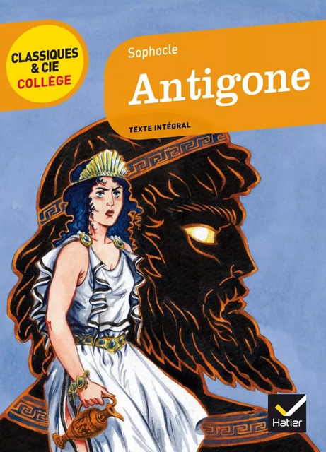 Antigone -  Sophocle, Hélène Maggiori-Kalnin, Bertrand Louët - Hatier