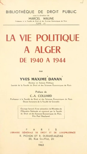 La vie politique à Alger de 1940 à 1944 - Yves-Maxime Danan - FeniXX réédition numérique