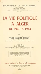 La vie politique à Alger de 1940 à 1944