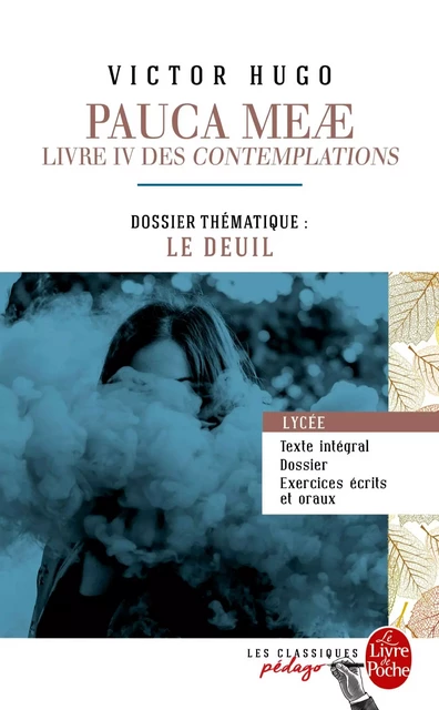 Pauca Meae (Les Contemplations - Livre IV) (Edition pédagogique) - Victor Hugo - Le Livre de Poche