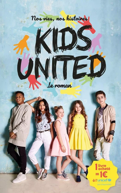 Nos vies, nos histoires - Kids United - le roman - Rosalind Elland-Goldsmith - Hachette Romans